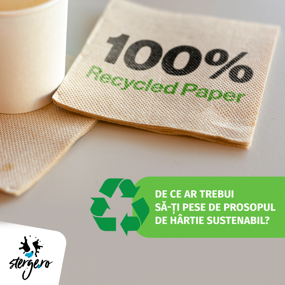 De ce ar trebui sa iti pese de prosopul de hartie sustenabil